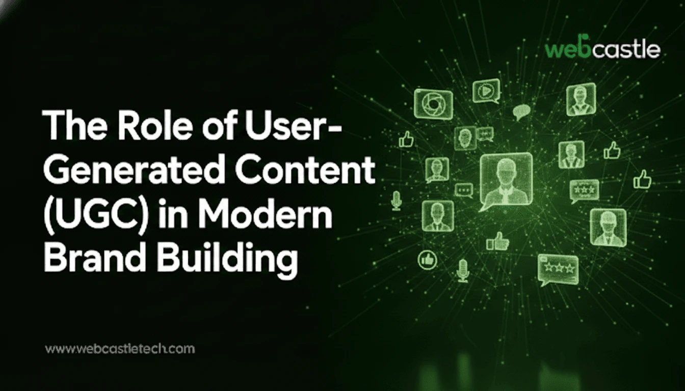 The Role of User-Generated Content (UGC) in Modern Brand Building
