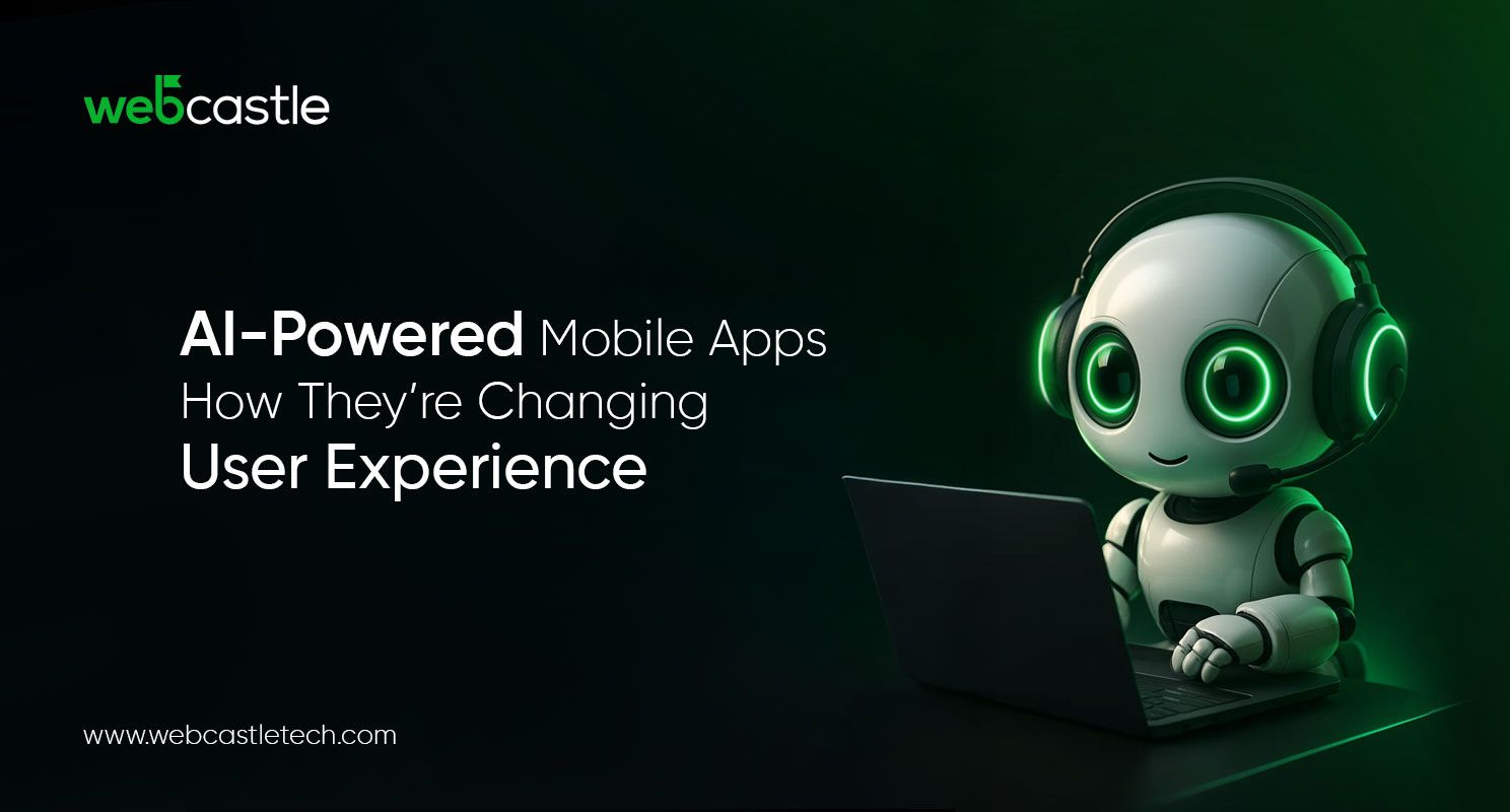 AI-Powered Mobile Apps: How They’re Changing User Experience