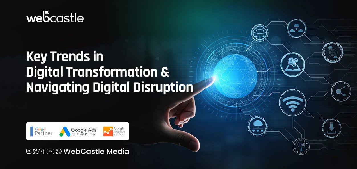 Key Trends in Digital Transformation and Navigating Digital Disruption