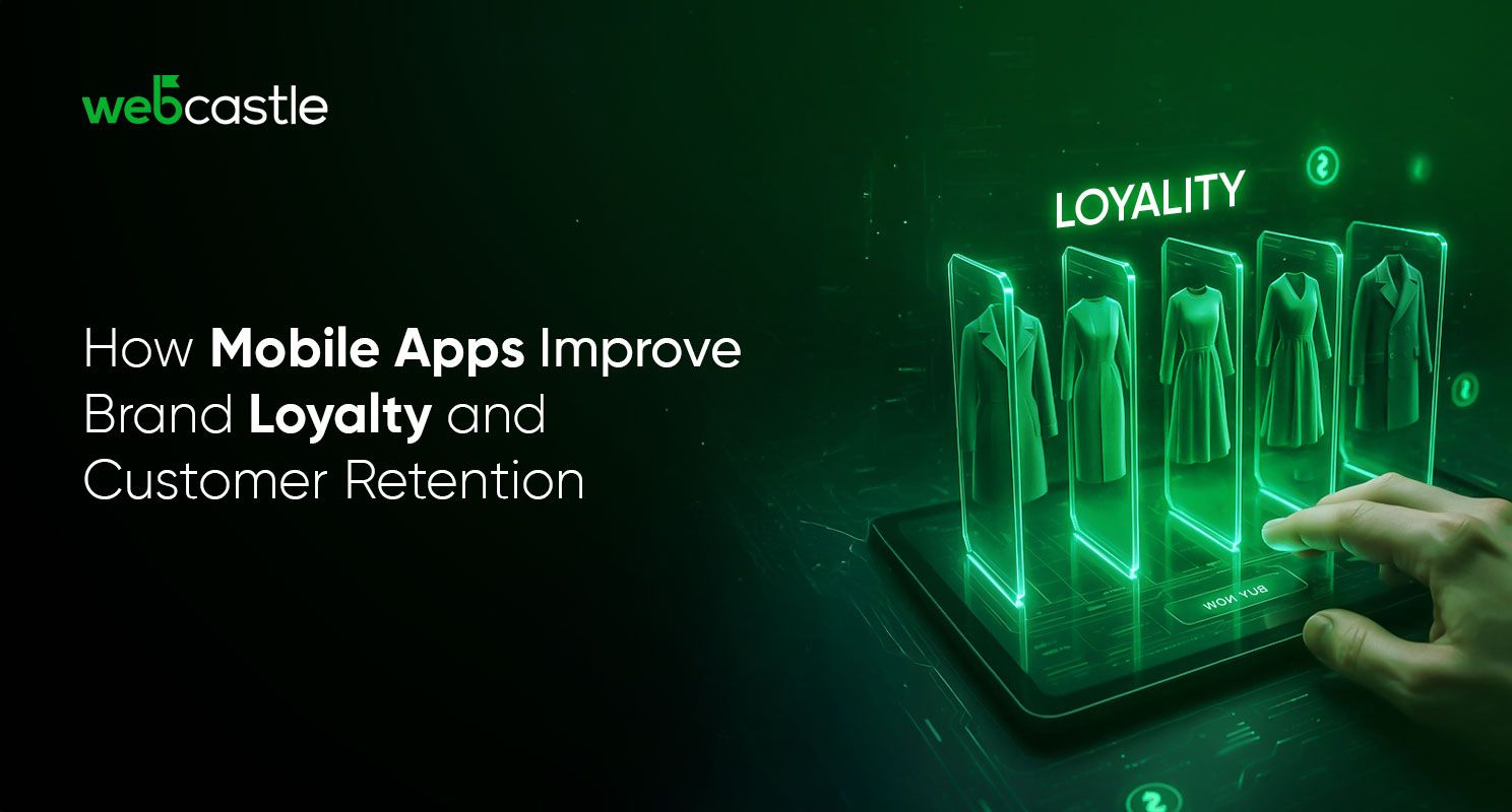 How Mobile Apps Improve Brand Loyalty and Customer Retention?