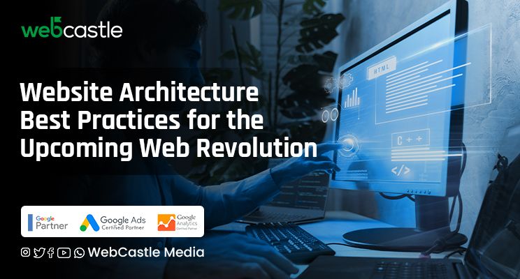 Website Architecture Best Practices for the Upcoming Web Revolution