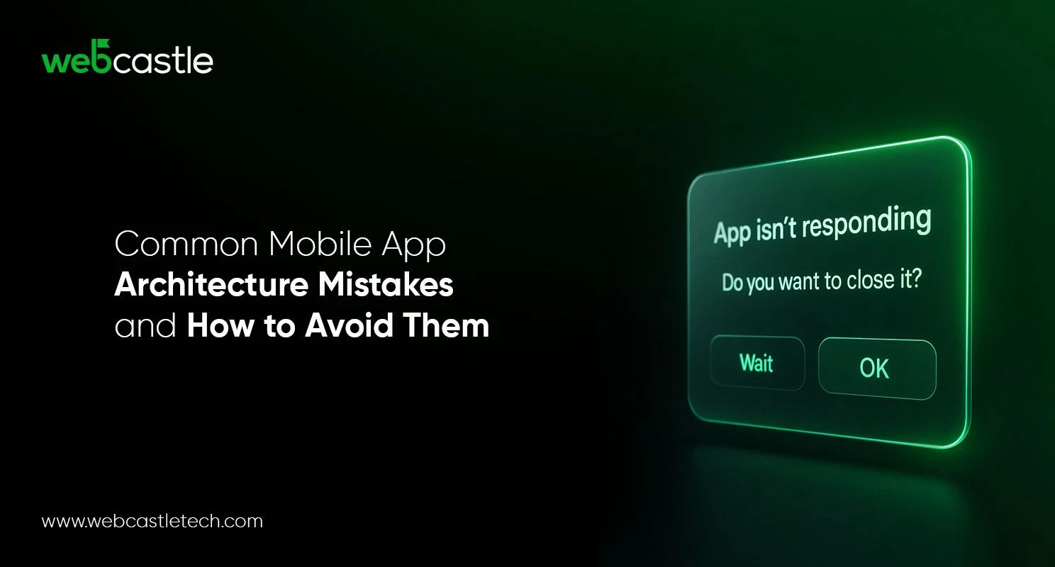 Common Mobile App Architecture Mistakes and How to Avoid Them