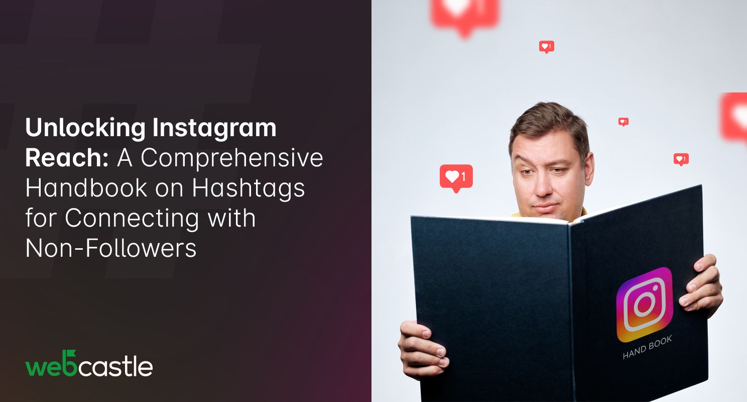 Unlocking Instagram Reach: A Comprehensive Handbook on Hashtags for Connecting with Non-Followers