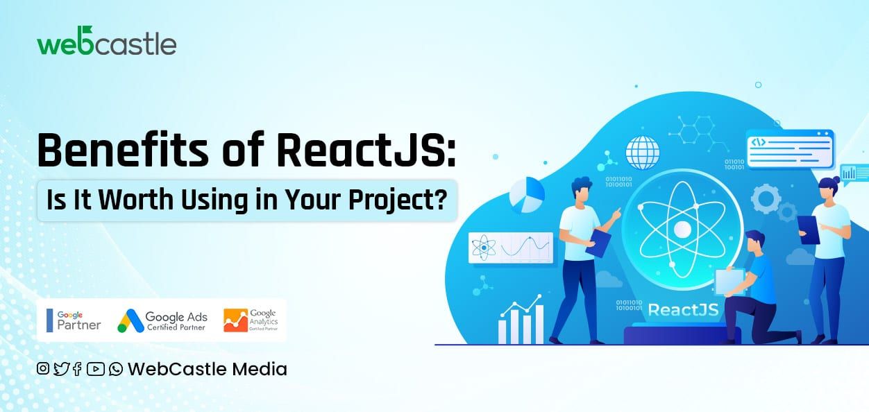 Benefits of ReactJS: Is It Worth Using in Your Project?